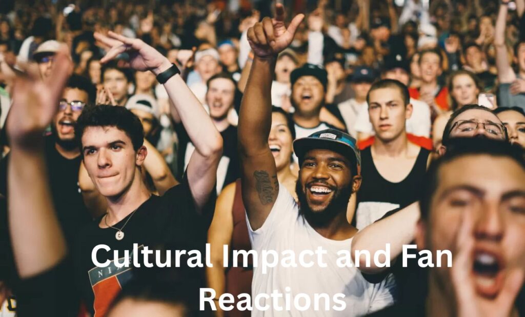 Cultural Impact and Fan Reactions