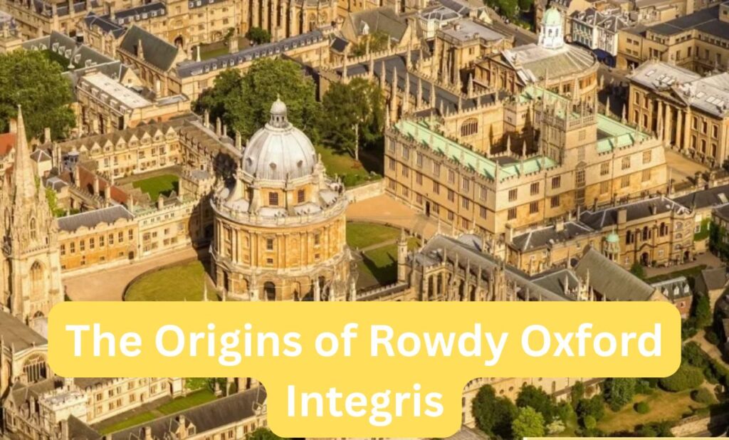 The Origins of Rowdy Oxford Integris